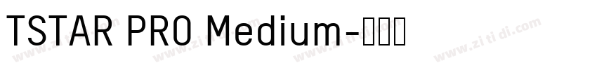 TSTAR PRO Medium字体转换 TSTAR PRO Medium字体转换